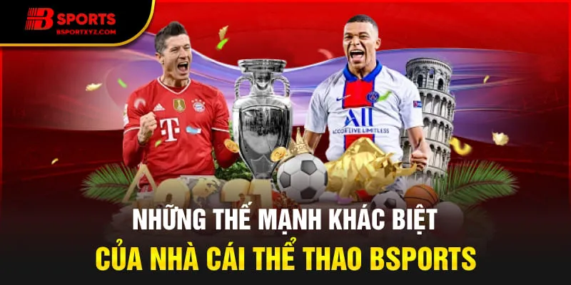 Những thế mạnh khác biệt của nhà cái thể thao Bsports